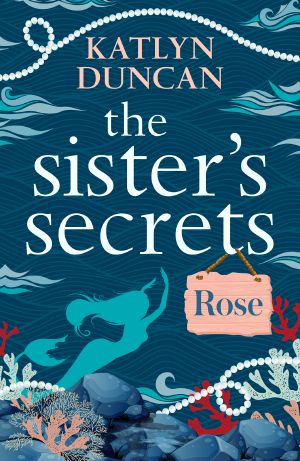 [The Sister's Secrets 01] • The Sisters' Secrets · Rose